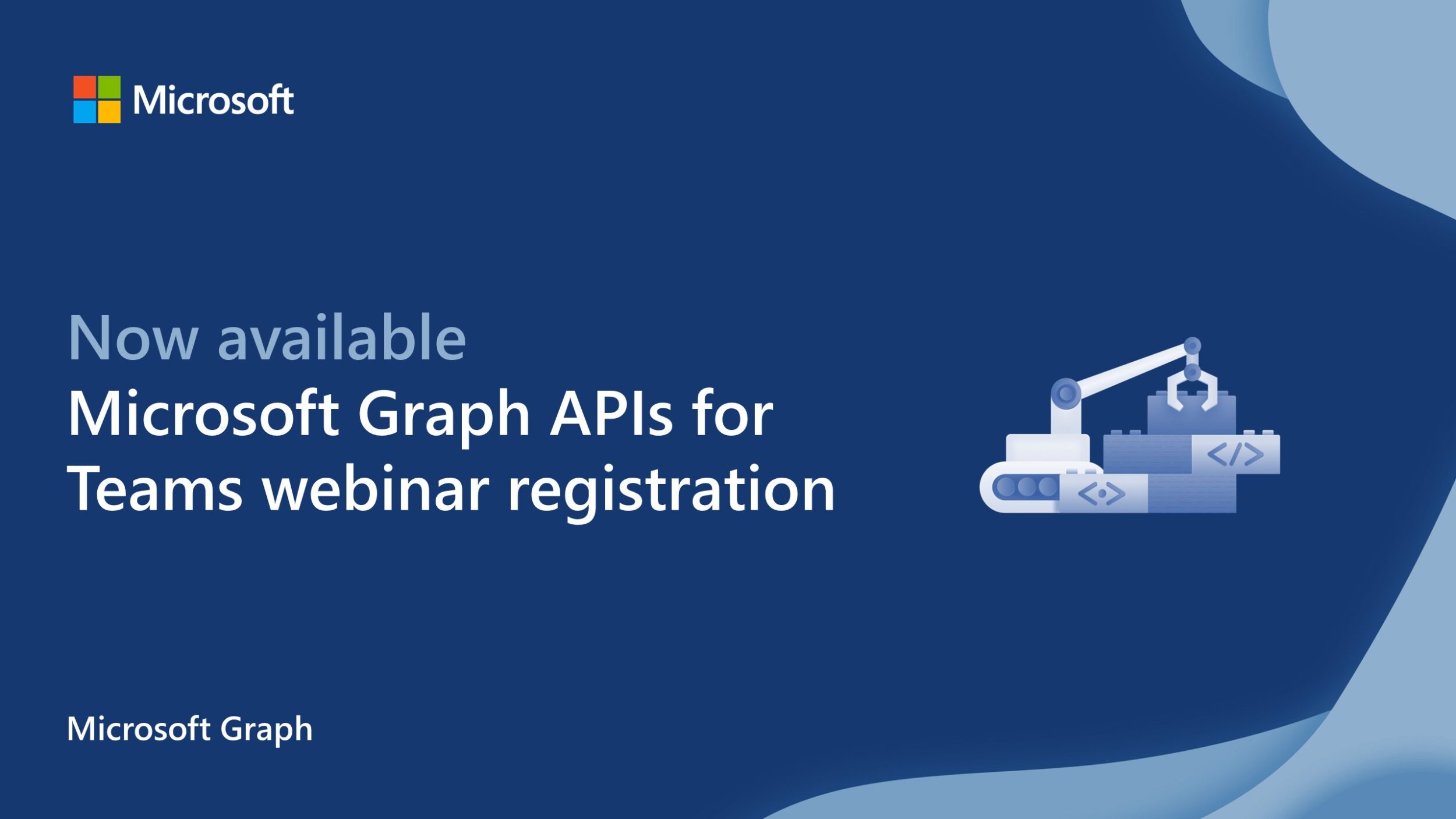 Microsoft Graph APIs for Teams webinar registration now generally available