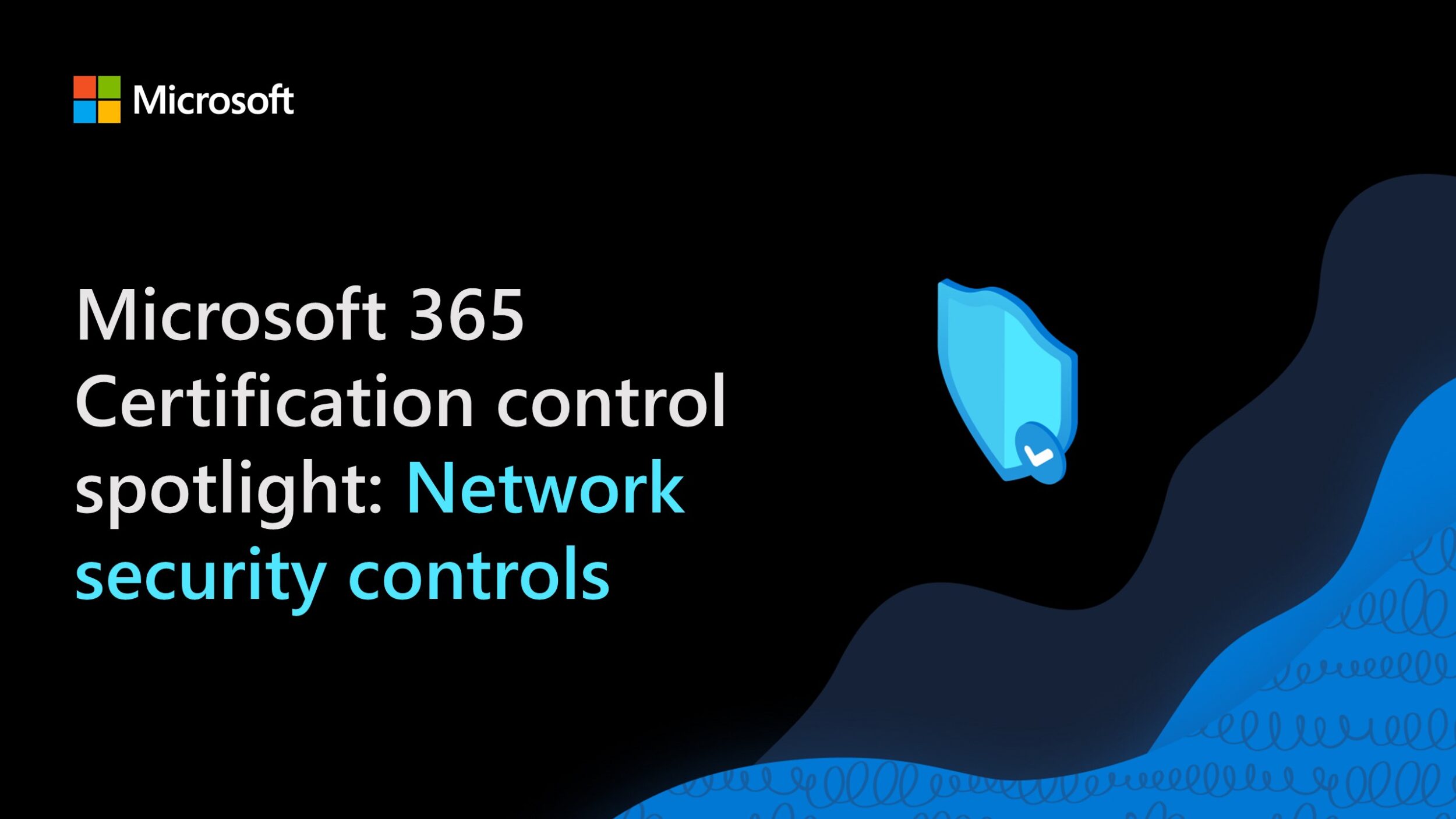 Microsoft 365 Certification control spotlight: Network security controls