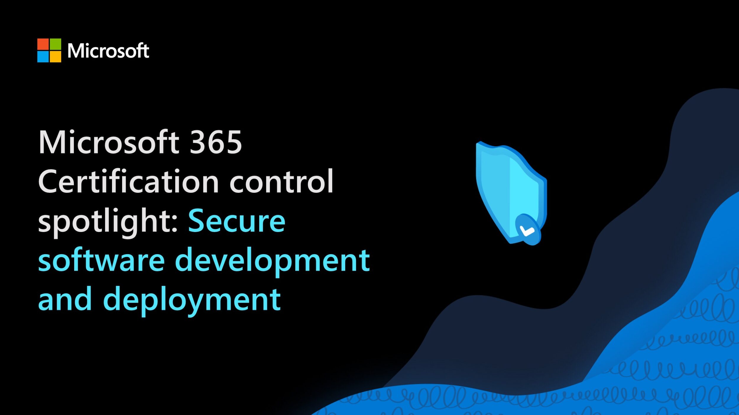 Microsoft 365 Certification control spotlight: Secure software development and deployment