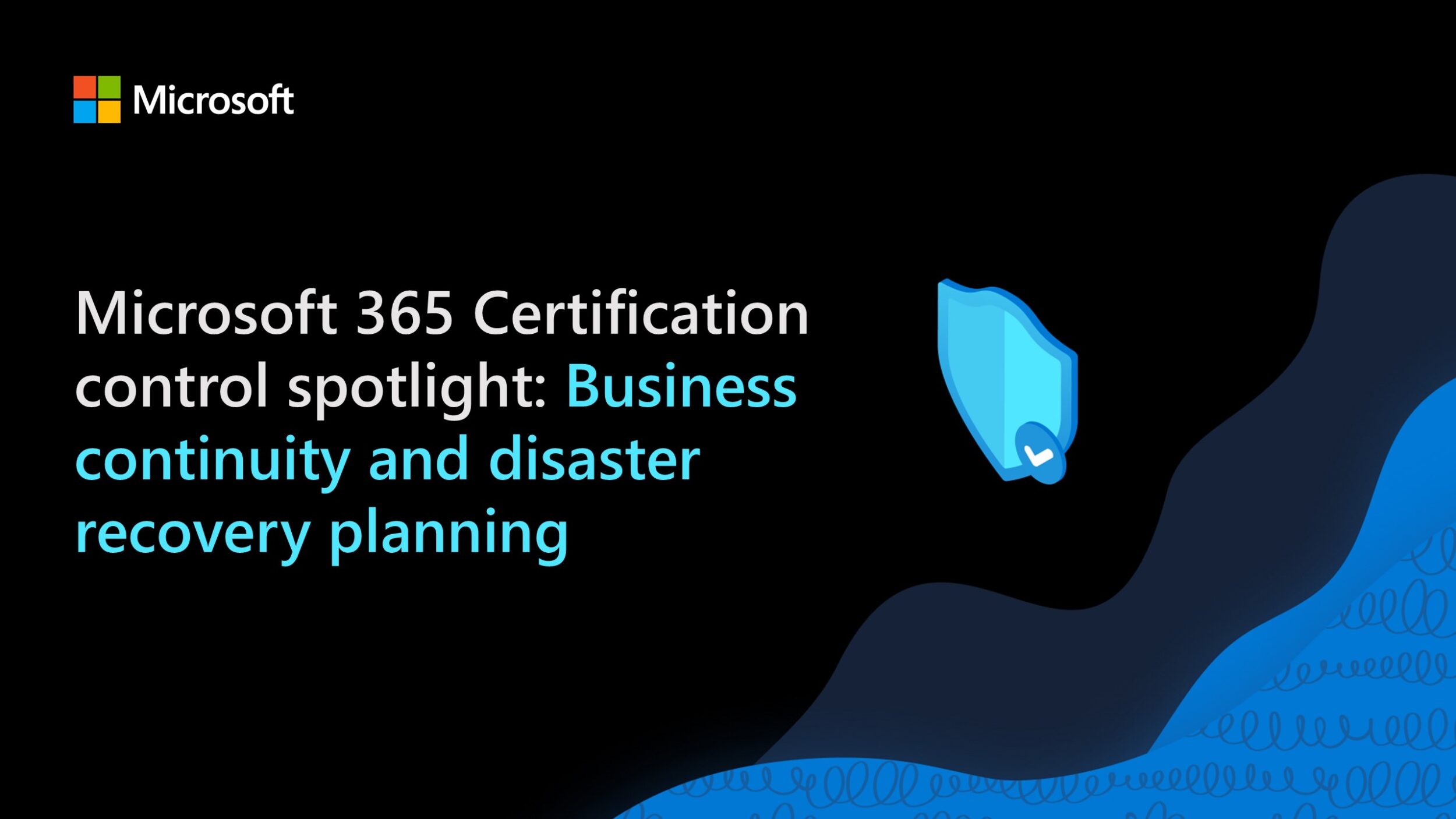 Microsoft 365 Certification control spotlight: Business continuity and disaster recovery planning