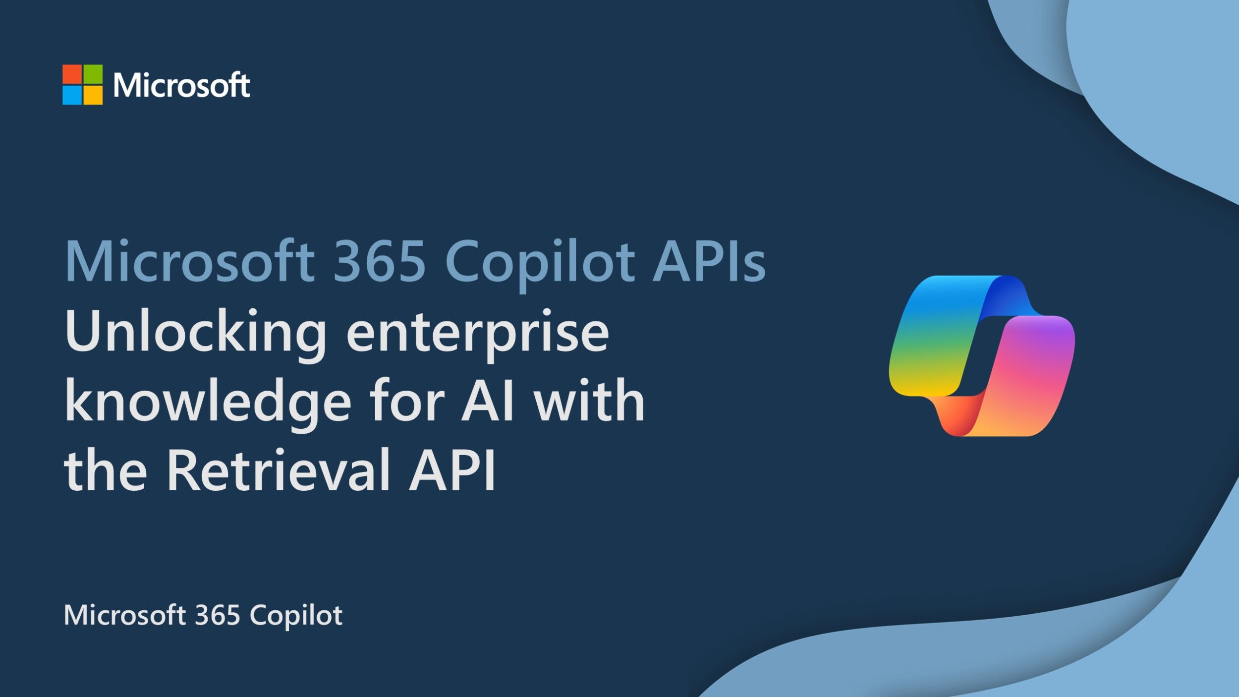 Microsoft 365 Copilot APIs: Unlocking enterprise knowledge for AI with the Retrieval API — Now in Public Preview