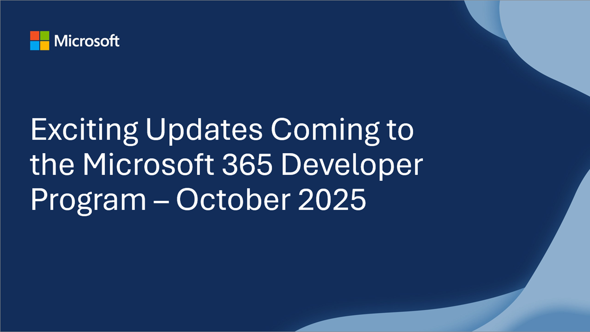 Exciting new capabilities and enhancements for M365 Developer Program – October 2025 Exciting new capabilities and enhancements for M365 Developer Program – October 2025