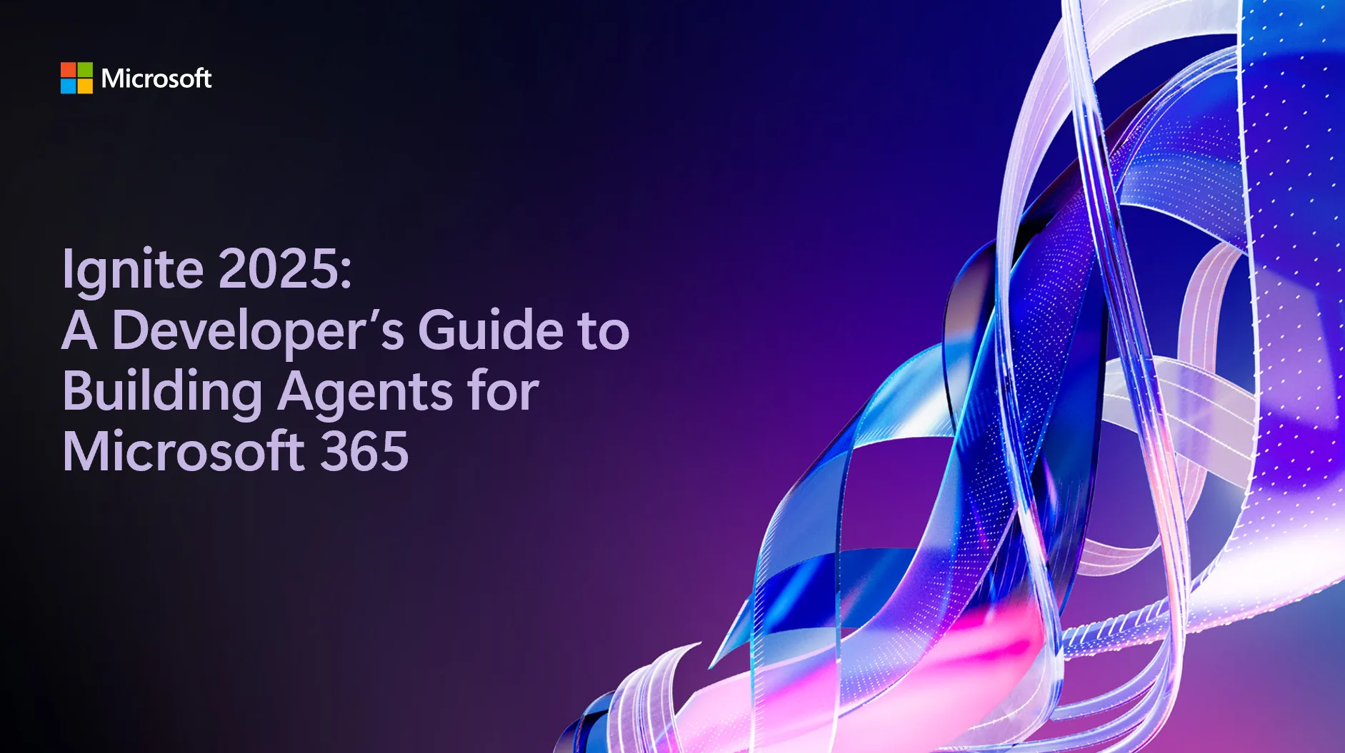 Ignite 2025: A Developer’s Guide to Building Agents for Microsoft 365