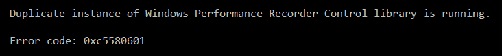 Duplicate instance of Windows Performance Recorder Control library is running (0xc5580601)