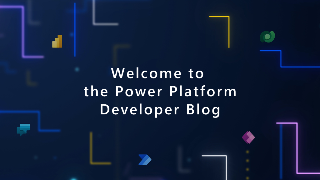 Image Welcome to the Power Platform Developer Blog