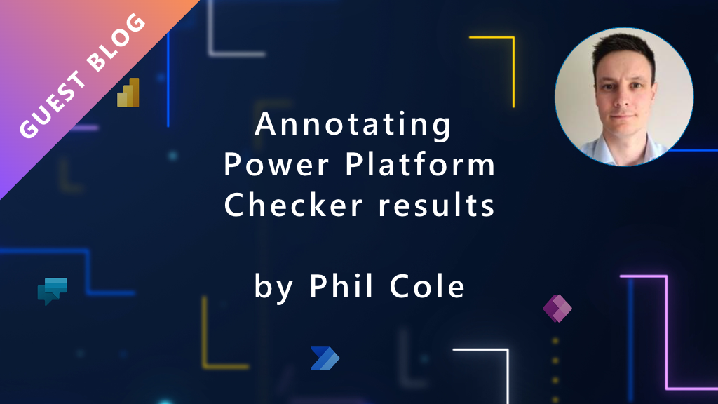 Annotating Power Platform Checker results - Phil Cole