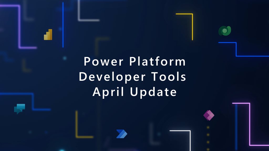 Power Platform Developer Tools April Update