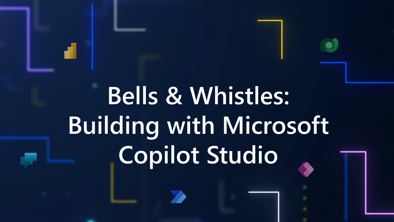 Image Bells 038 Whistles 8211 Building with Microsoft Copilot Studio