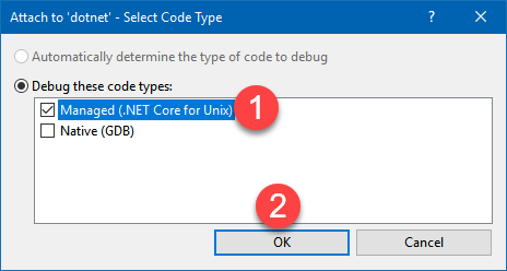 Attach to 'dotnet' - Select Code Type Automatically determine the type of code to debug @ Debug these code types: Managed (.NET Core for u nix) C] Natwe (GD8) Cancel 
