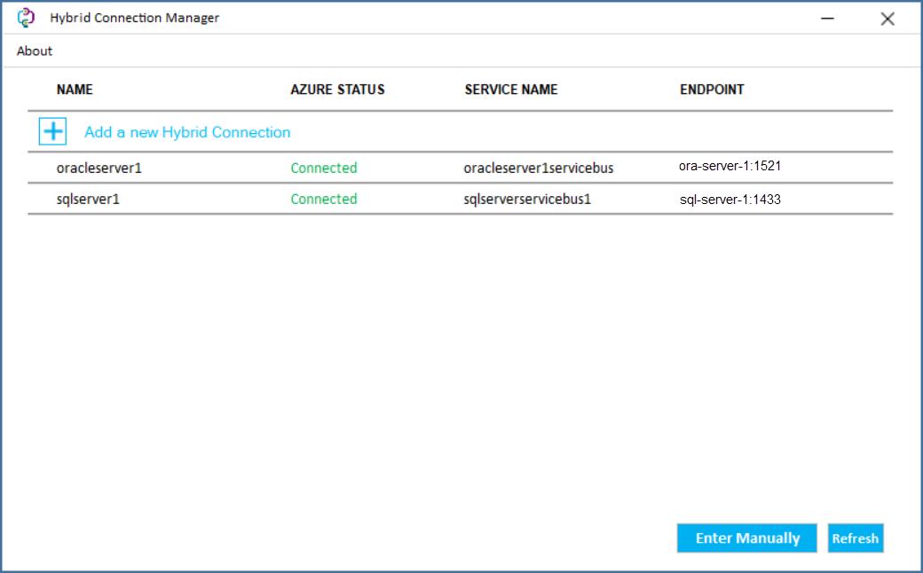 Machine generated alternative text: C?) Hybrid Connection Manager About AZURE STATUS Add a new Hybrid Connection oracleserverl sq Iserverl Connected Connected SERVICE NAME oracleserverlservicebus sqlserverservicebusl ENDPOINT ora-server-1:1521 sql-server-l : 1433 Enter Manually x Refresh 