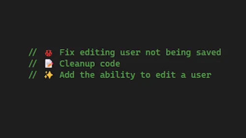 Three TODO-style code comments rendered in green with full-color emojis: a red bug for "Fix editing user not being saved", a notepad for "Cleanup code", and a sparkles for "Add the ability to edit a user".